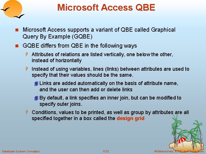 Microsoft Access QBE n Microsoft Access supports a variant of QBE called Graphical Query Microsoft Access QBE n Microsoft Access supports a variant of QBE called Graphical Query
