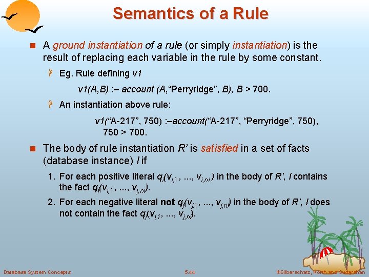 Semantics of a Rule n A ground instantiation of a rule (or simply instantiation) Semantics of a Rule n A ground instantiation of a rule (or simply instantiation)