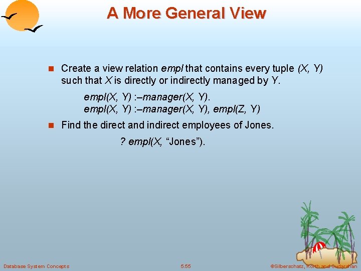 A More General View n Create a view relation empl that contains every tuple A More General View n Create a view relation empl that contains every tuple