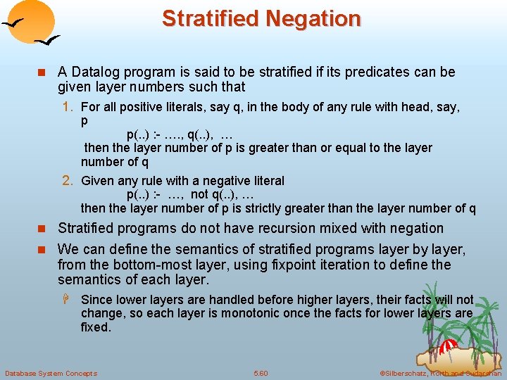Stratified Negation n A Datalog program is said to be stratified if its predicates Stratified Negation n A Datalog program is said to be stratified if its predicates