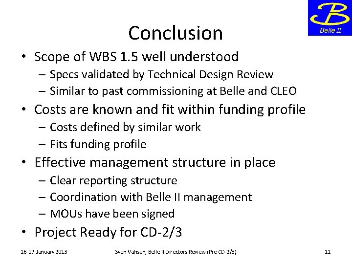 Conclusion • Scope of WBS 1. 5 well understood – Specs validated by Technical