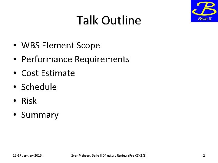 Talk Outline • • • WBS Element Scope Performance Requirements Cost Estimate Schedule Risk