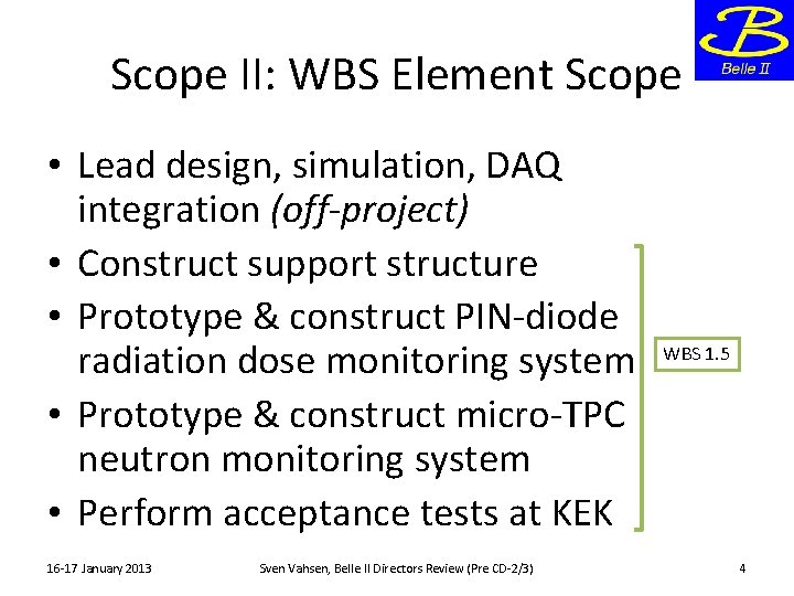 Scope II: WBS Element Scope • Lead design, simulation, DAQ integration (off-project) • Construct