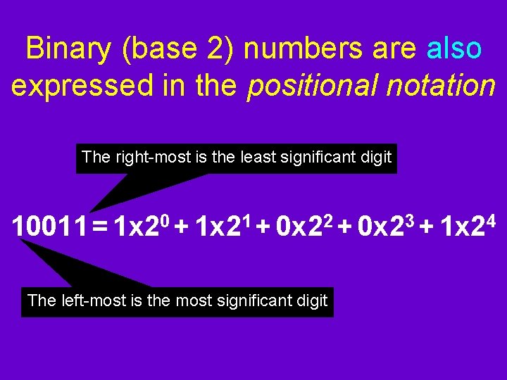 Binary (base 2) numbers are also expressed in the positional notation The right-most is Binary (base 2) numbers are also expressed in the positional notation The right-most is