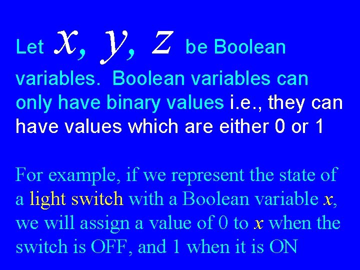 Let x, y, z be Boolean variables can only have binary values i. e. Let x, y, z be Boolean variables can only have binary values i. e.