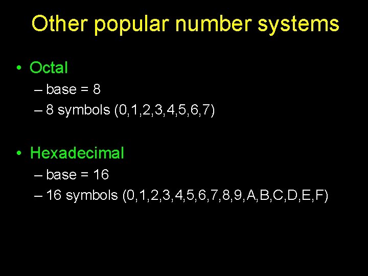 Other popular number systems • Octal – base = 8 – 8 symbols (0, Other popular number systems • Octal – base = 8 – 8 symbols (0,