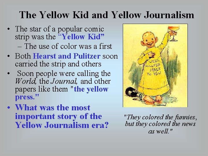 The Yellow Kid and Yellow Journalism • The star of a popular comic strip
