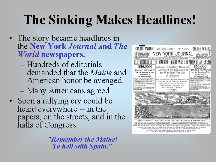 The Sinking Makes Headlines! • The story became headlines in the New York Journal