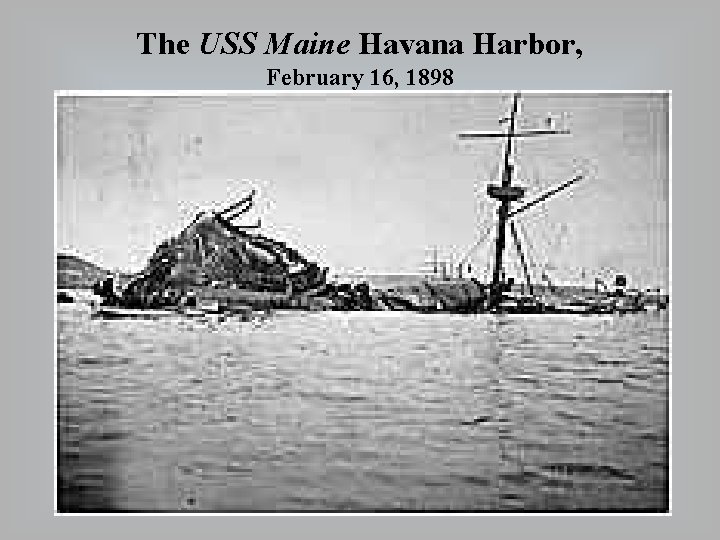 The USS Maine Havana Harbor, February 16, 1898 