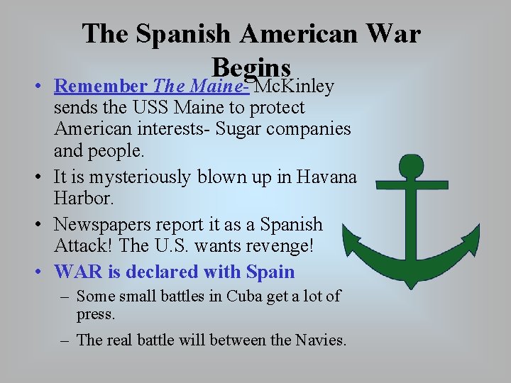 The Spanish American War Begins • Remember The Maine- Mc. Kinley sends the USS