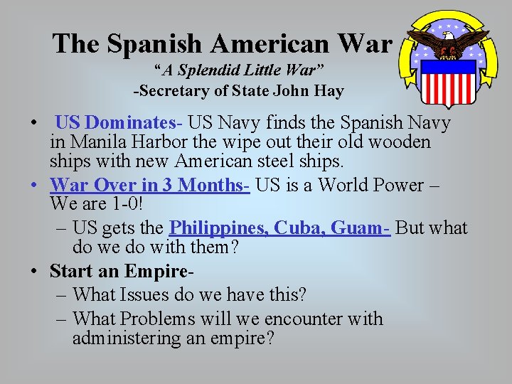 The Spanish American War “A Splendid Little War” -Secretary of State John Hay •