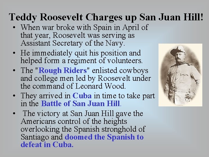 Teddy Roosevelt Charges up San Juan Hill! • When war broke with Spain in