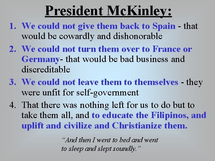 President Mc. Kinley: 1. We could not give them back to Spain - that