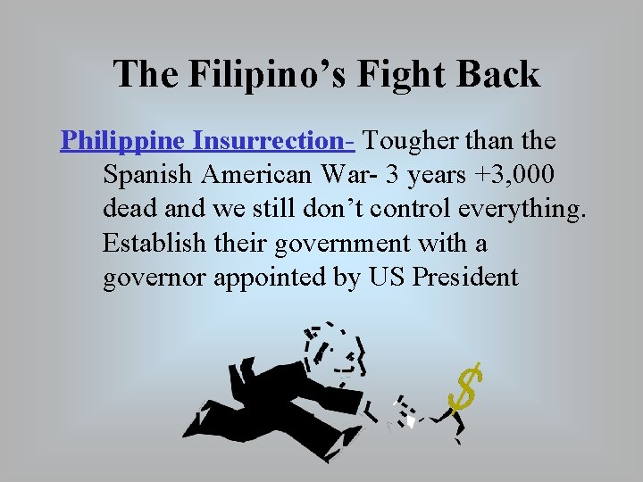 The Filipino’s Fight Back Philippine Insurrection- Tougher than the Spanish American War- 3 years