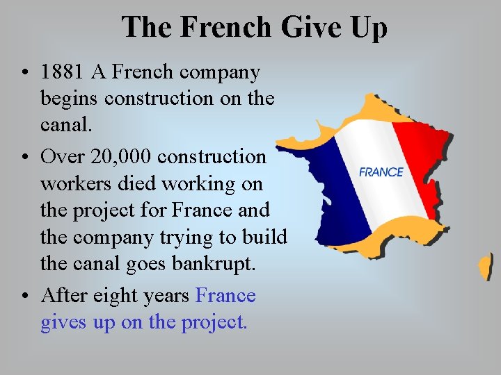 The French Give Up • 1881 A French company begins construction on the canal.