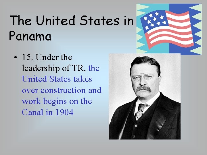 The United States in Panama • 15. Under the leadership of TR, the United