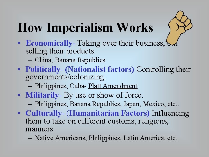 How Imperialism Works • Economically- Taking over their business, out selling their products. –