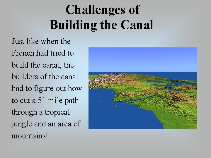 Challenges of Building the Canal Just like when the French had tried to build
