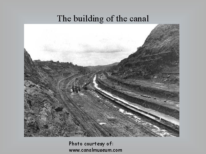 The building of the canal Photo courtesy of: www. canalmuseum. com 