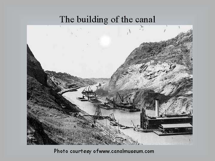 The building of the canal Photo courtesy ofwww. canalmuseum. com 
