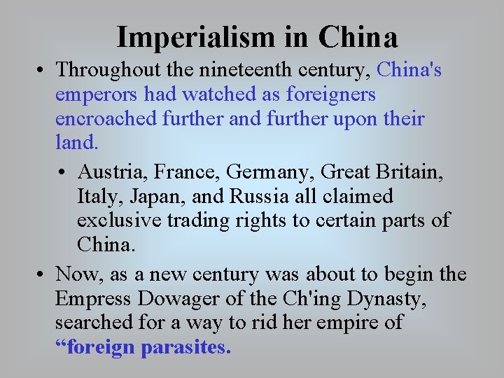 Imperialism in China • Throughout the nineteenth century, China's emperors had watched as foreigners