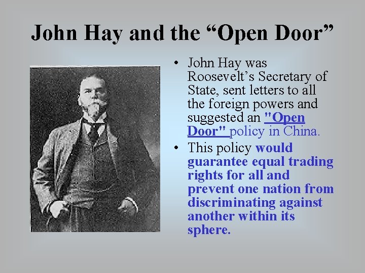 John Hay and the “Open Door” • John Hay was Roosevelt’s Secretary of State,