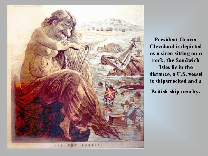 President Grover Cleveland is depicted as a siren sitting on a rock, the Sandwich