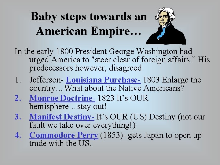 Baby steps towards an American Empire… In the early 1800 President George Washington had