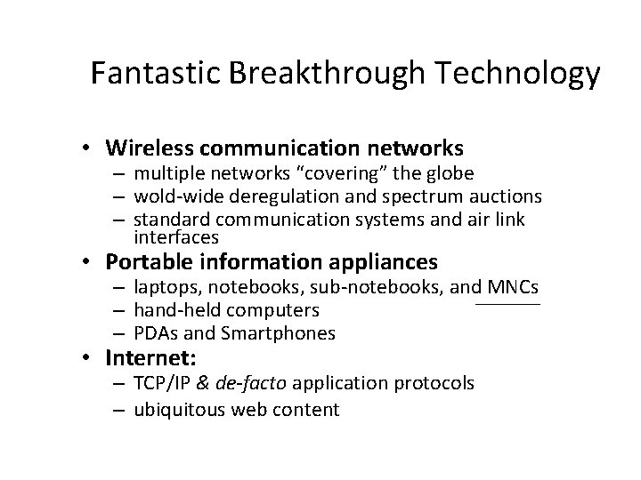 Fantastic Breakthrough Technology • Wireless communication networks – multiple networks “covering” the globe –