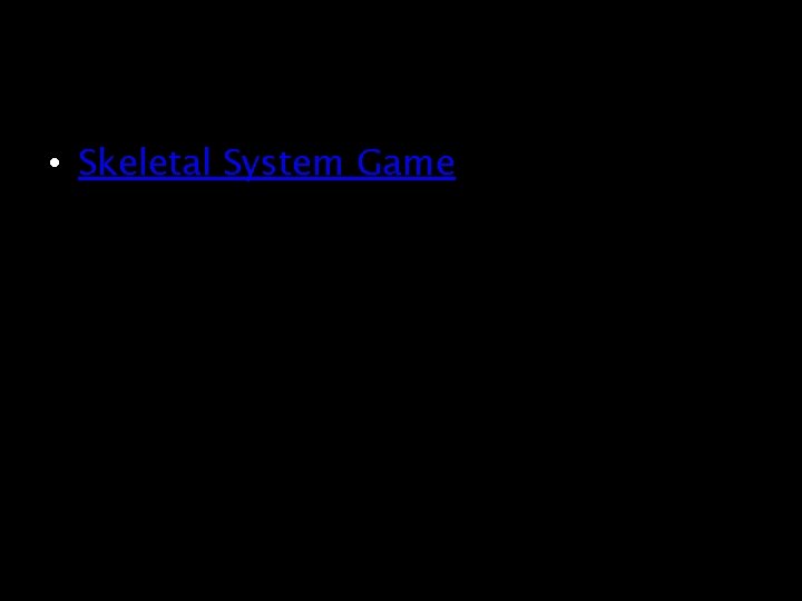  • Skeletal System Game 