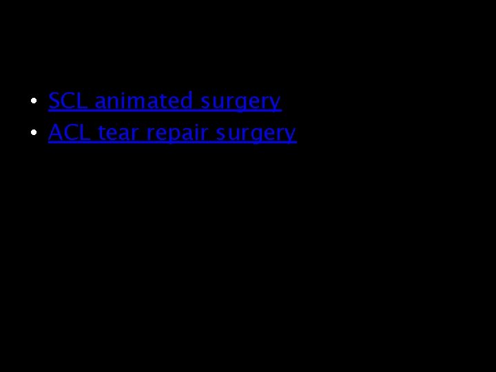  • SCL animated surgery • ACL tear repair surgery 