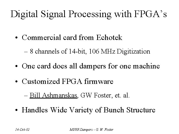 Digital Signal Processing with FPGA’s • Commercial card from Echotek – 8 channels of