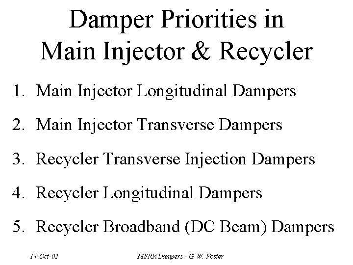 Damper Priorities in Main Injector & Recycler 1. Main Injector Longitudinal Dampers 2. Main