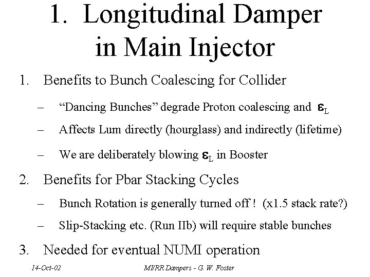 1. Longitudinal Damper in Main Injector 1. Benefits to Bunch Coalescing for Collider –