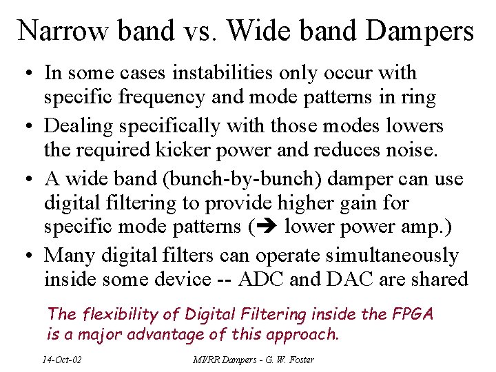 Narrow band vs. Wide band Dampers • In some cases instabilities only occur with