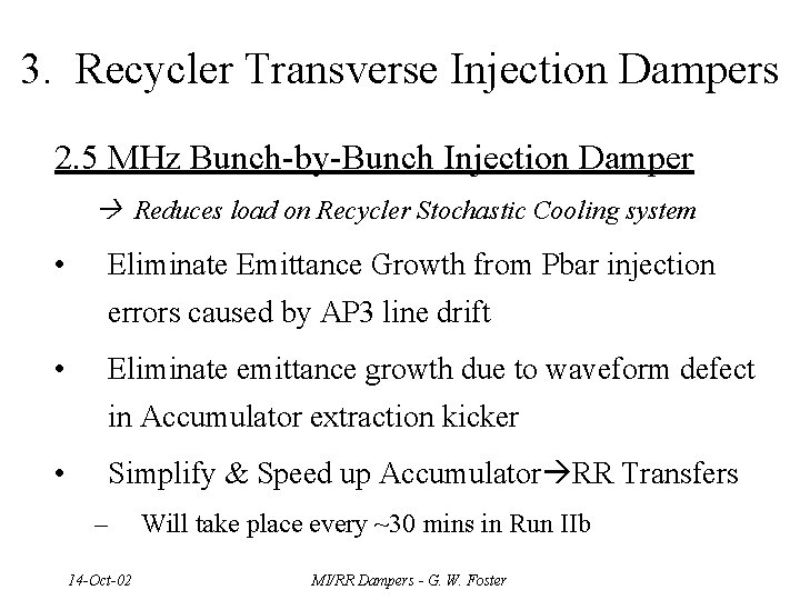 3. Recycler Transverse Injection Dampers 2. 5 MHz Bunch-by-Bunch Injection Damper Reduces load on