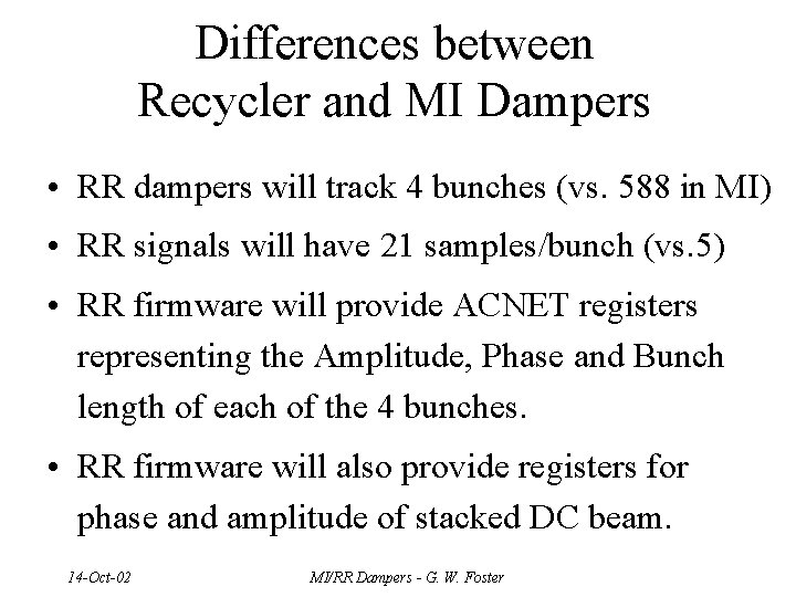 Differences between Recycler and MI Dampers • RR dampers will track 4 bunches (vs.