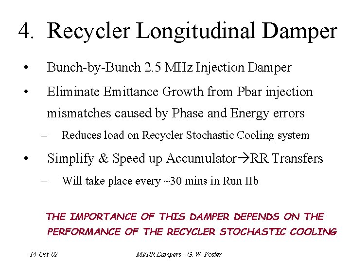 4. Recycler Longitudinal Damper • Bunch-by-Bunch 2. 5 MHz Injection Damper • Eliminate Emittance