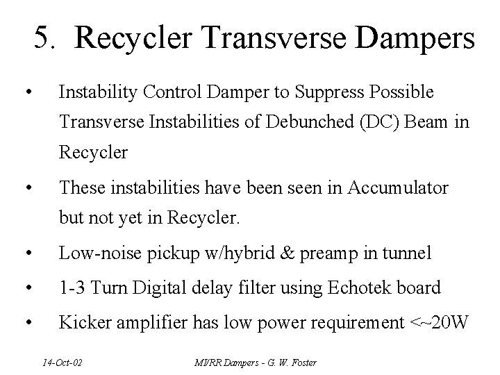 5. Recycler Transverse Dampers • Instability Control Damper to Suppress Possible Transverse Instabilities of