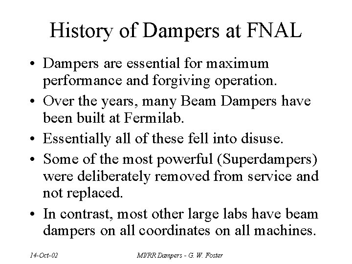 History of Dampers at FNAL • Dampers are essential for maximum performance and forgiving