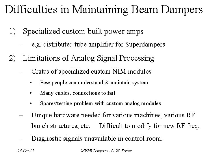 Difficulties in Maintaining Beam Dampers 1) Specialized custom built power amps – e. g.
