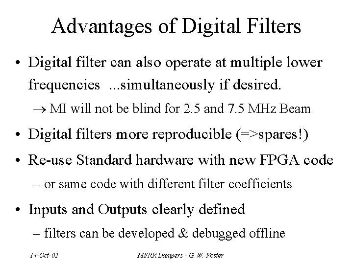 Advantages of Digital Filters • Digital filter can also operate at multiple lower frequencies.