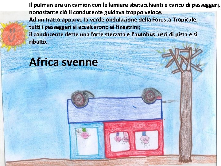 Il pulman era un camion con le lamiere sbatacchianti e carico di passeggeri, nonostante