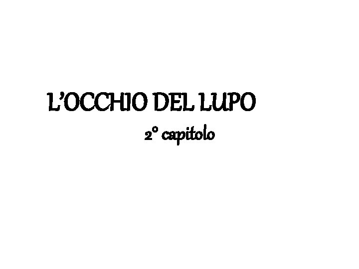 L’OCCHIO DEL LUPO 2° capitolo 