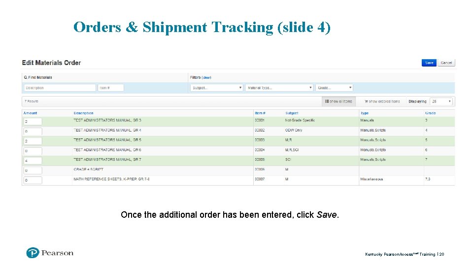 Orders & Shipment Tracking (slide 4) Once the additional order has been entered, click