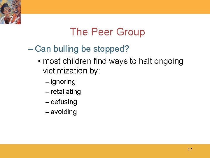 The Peer Group – Can bulling be stopped? • most children find ways to