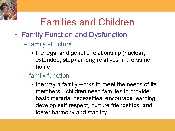 Families and Children • Family Function and Dysfunction – family structure • the legal