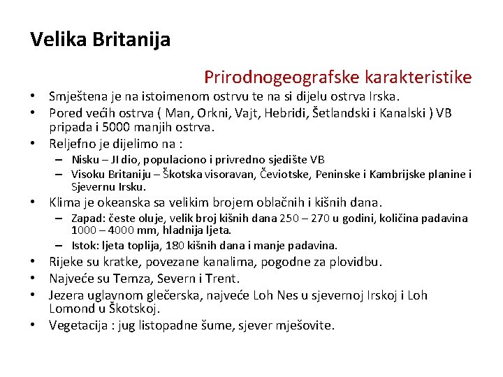 Velika Britanija Prirodnogeografske karakteristike • Smještena je na istoimenom ostrvu te na si dijelu