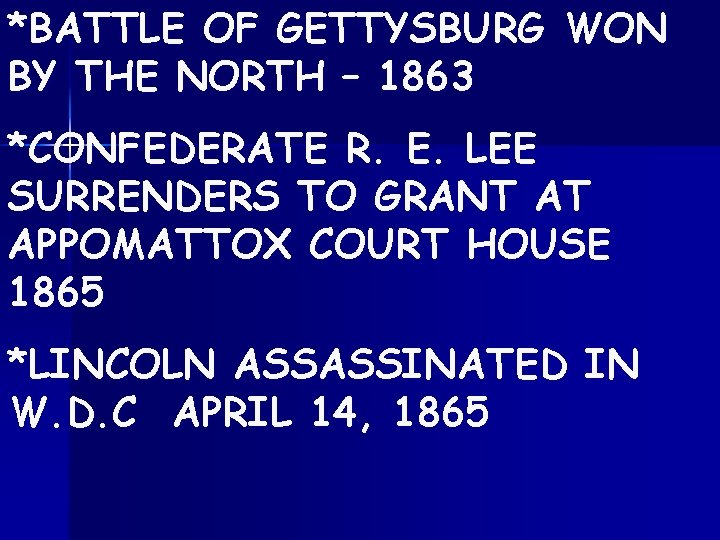 *BATTLE OF GETTYSBURG WON BY THE NORTH – 1863 *CONFEDERATE R. E. LEE SURRENDERS