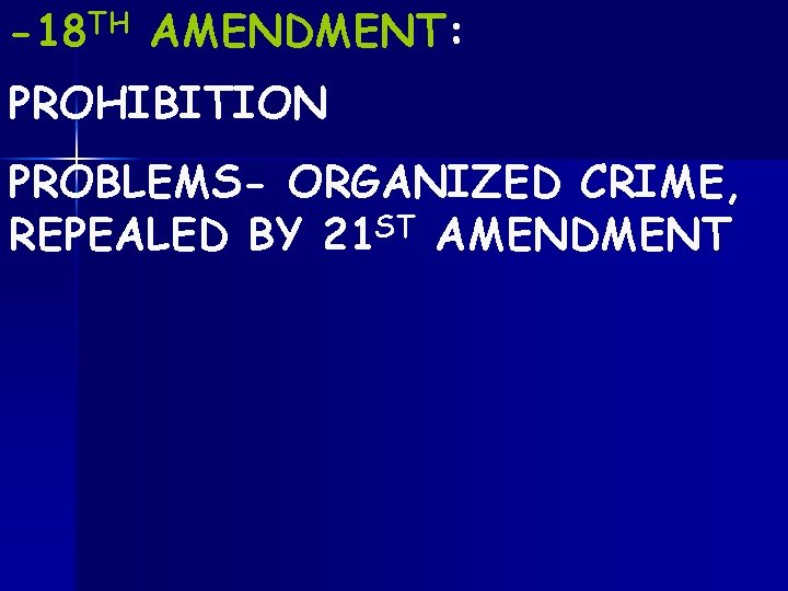 -18 TH AMENDMENT: PROHIBITION PROBLEMS- ORGANIZED CRIME, REPEALED BY 21 ST AMENDMENT 